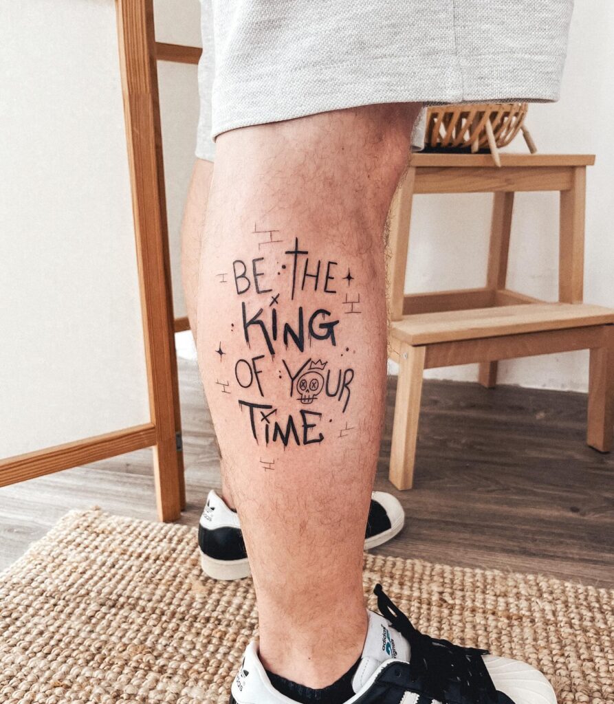 Be the King of Your Time &ndash; Take Control of Your Life quote tattoo ideas for men tattoo