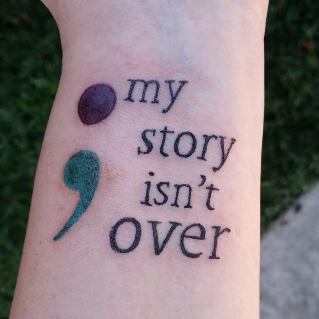 Colorful Semi-Colon and Quote Tattoo meaningful semicolon tattoo ideas tattoo