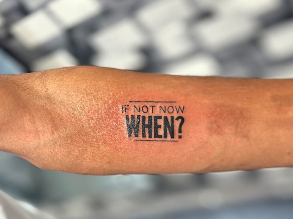 If Not Now, When? &ndash; Embrace the Present quote tattoo ideas for men tattoo