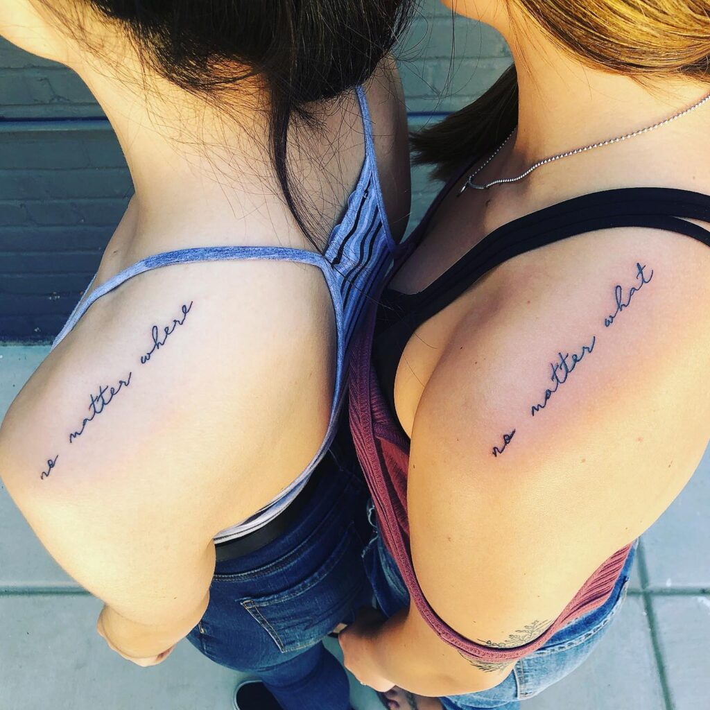 “No Matter What, No Matter Where” Best Friend Tattoos matching best friend tattoos tattoo