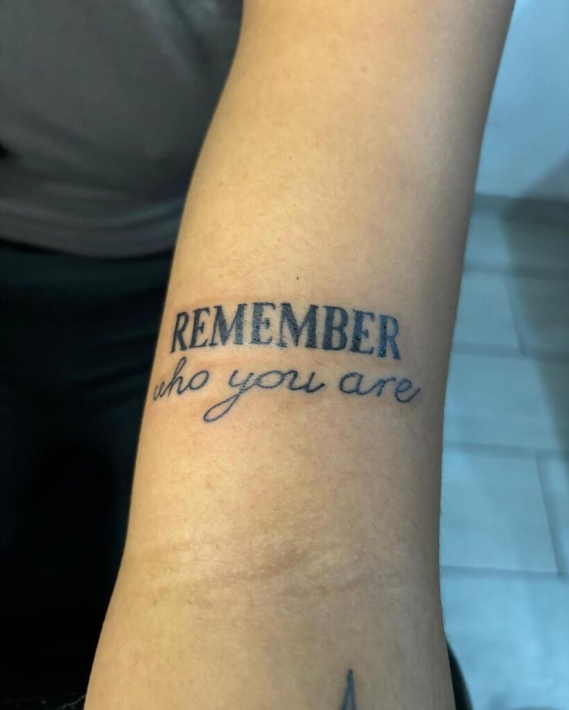 &ldquo;Remember Who You Are&rdquo; Motivational Tattoo meaningful tattoos to check out tattoo