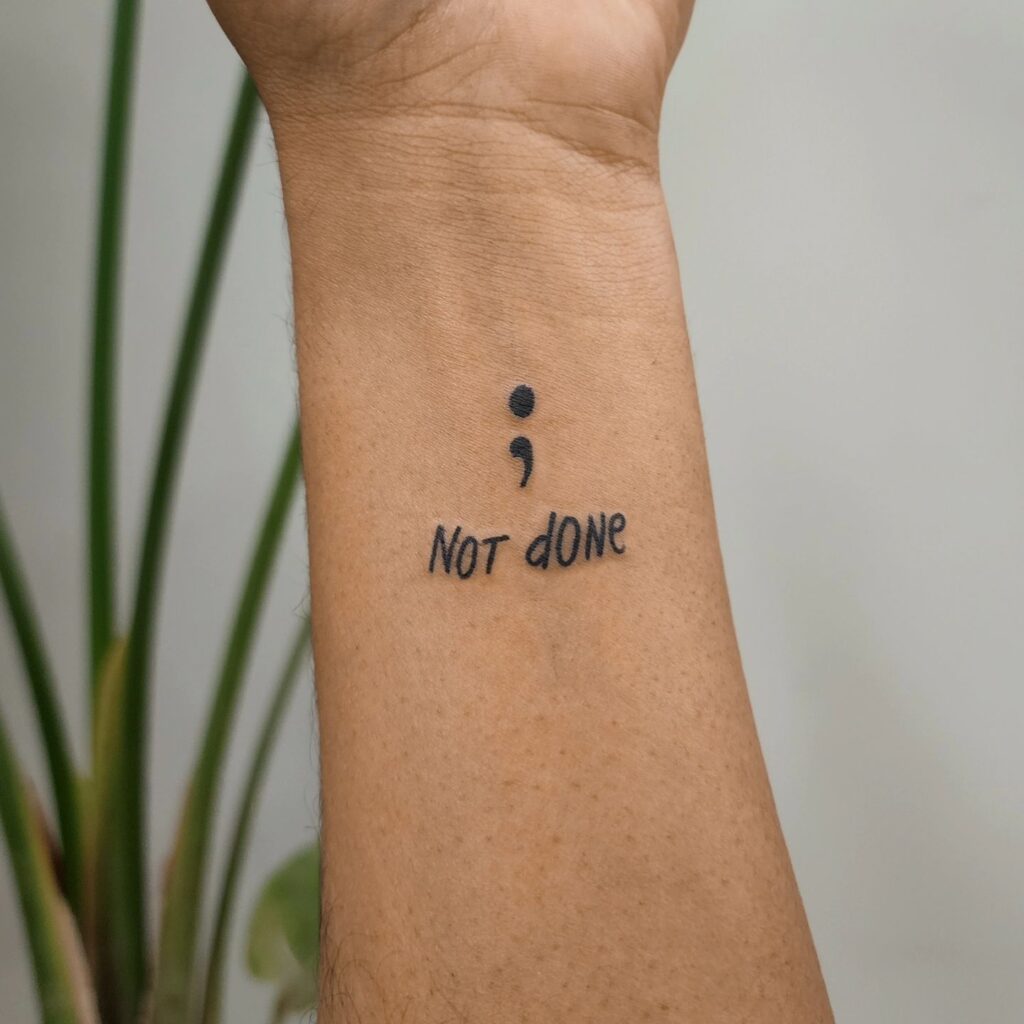 Not Done Semi-Colon Tattoo meaningful semicolon tattoo ideas tattoo