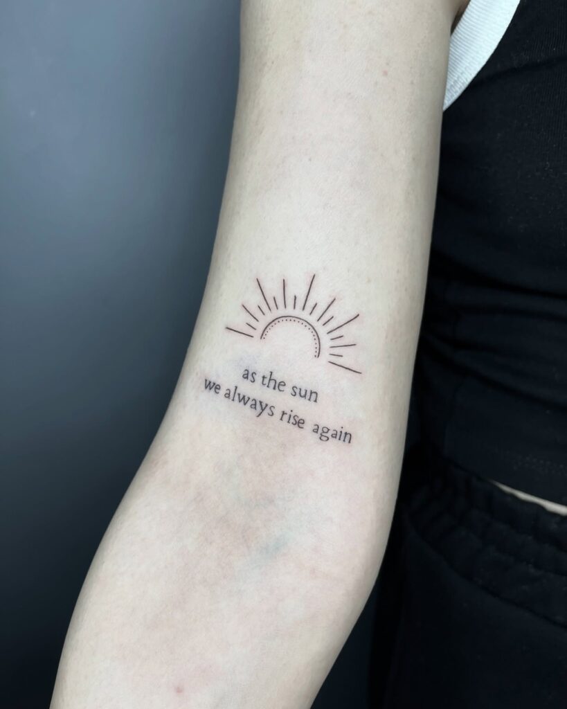Rising Sun Quote Tattoo on Forearm sun tattoos tattoo