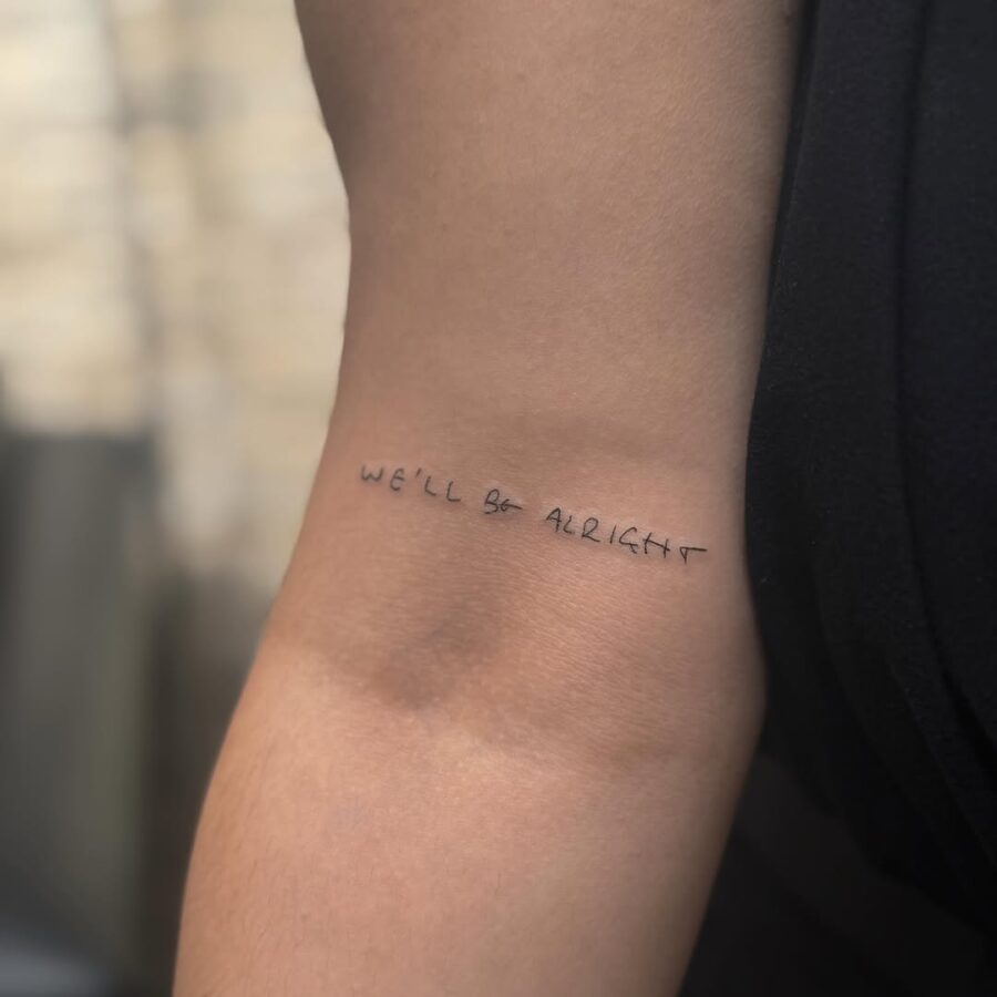 We'll Be Alright Tattoo on skin